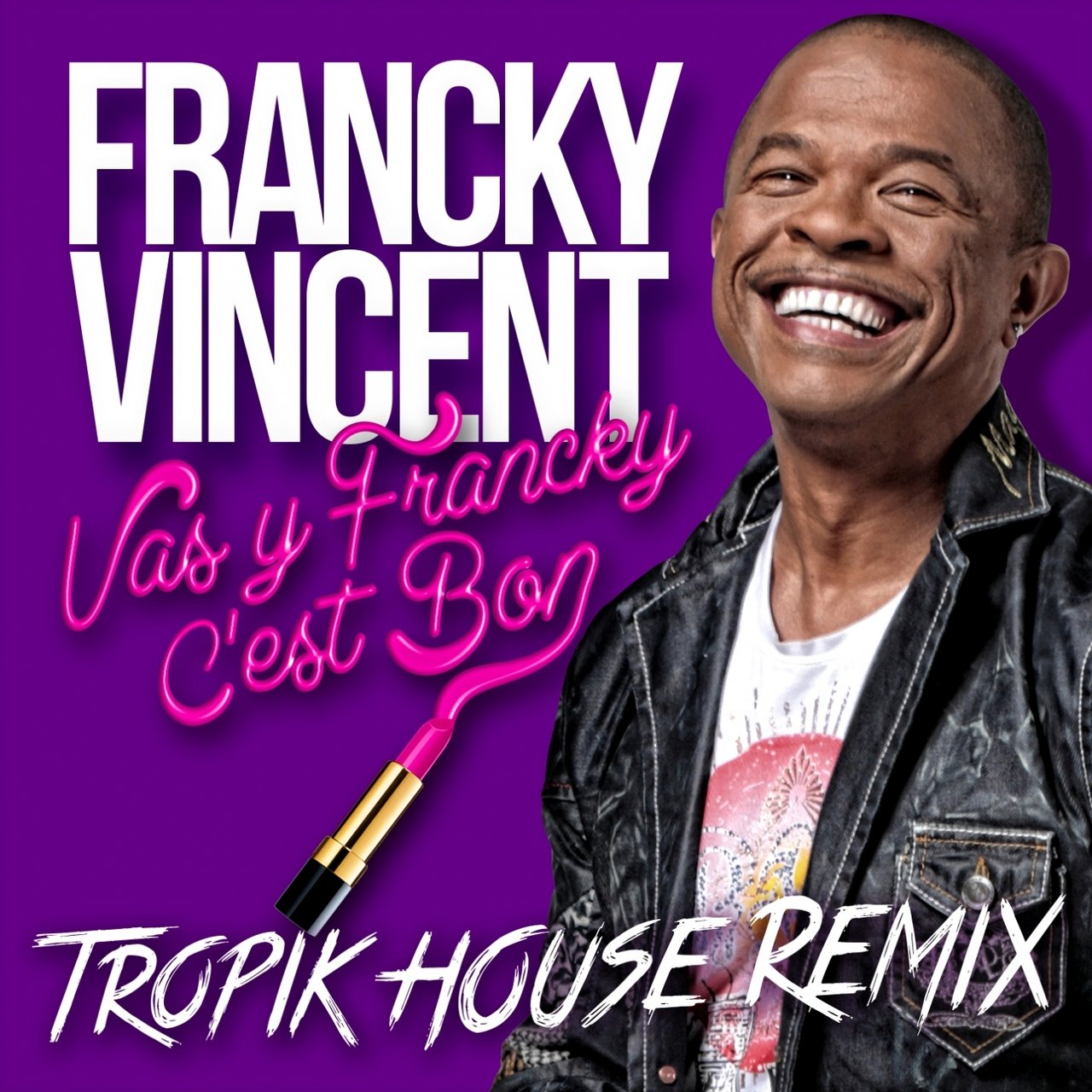 Francky Vincent - Vas-y Francky C'est Bon (Tropik House Remix) (Cover)