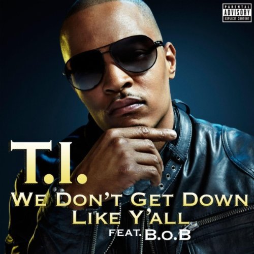 T.I. - We Don't Get Down Like Y'all (ft. B.O.B) (Cover)